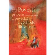 Povesti, príbehy a povedačky z východu Slovenska - Kniha