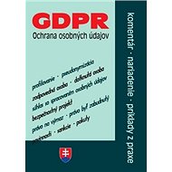 GDPR Ochrana osobných údajov: Komentár, nariadenie, príklady z praxe - Kniha
