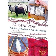 Předení vlny na kolovrátku a na vřetánku: aneb cesta vlny od ovečky k přadénku - Kniha