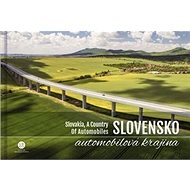 Slovensko automobilová krajina: Slovakia, a country of automobiles - Kniha