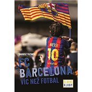 FC Barcelona Slavné kluby: Víc než fotbal - Kniha