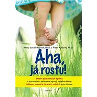 Aha, já rostu!: Deset zázračných týdnů v duševním a tělesném vývoji vašeho dítěte - Kniha