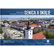 Senica a okolie z neba: Senica and Its Surroundings From Heaven - Kniha