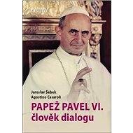 Papež Pavel VI. člověk dialogu - Kniha