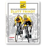 Žlutý trikot: Oficiální encyklopedie a historie Tour de France - Kniha