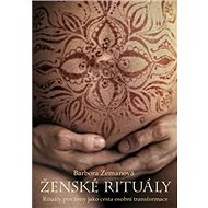 Ženské rituály: Rituály pro ženy jako cesta osobní transformace - Kniha