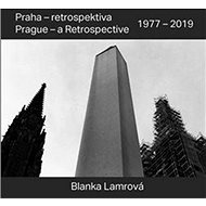 Praha - retrospektiva/Prague - a Retrospective 1977 - 2019 - Kniha