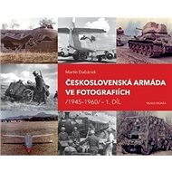 Československá armáda ve fotografiích: 1945–1960 - Kniha