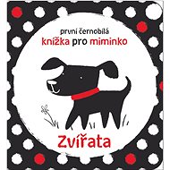 Kniha První černobílá knížka pro miminko Zvířata