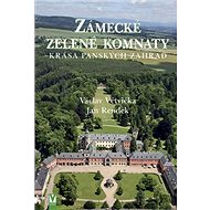 Zámecké zelené komnaty: krása panských zahrad - Kniha