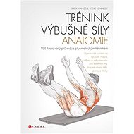 Kniha Trénink výbušné síly Anatomie: Váš ilustrovaný průvodce plyometrickým tréninkem
