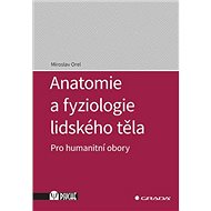 Anatomie a fyziologie lidského těla: Pro humanitní obory - Kniha
