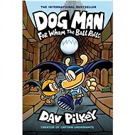 Dog Man 7: For Whom the Ball Rolls - Kniha