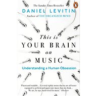 This is Your Brain on Music: Understanding a Human Obsession - Kniha