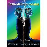 Debordelizace vztahů: Zbavte se vztahových kurvítek - Kniha