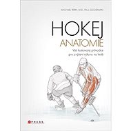 Hokej Anatomie: Váš průvodce tréninkem pro zvýšení výkonu na ledě - Kniha