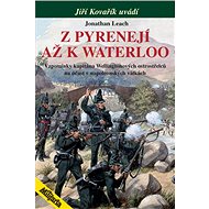 Z Pyrenejí až k Waterloo: Vzpomínky kapitána Wellingtonových ostrostřelců - Kniha