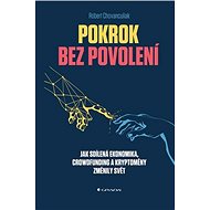Pokrok bez povolení: Jak sdílená ekonomika, crowfunding a kryptoměny změnily svět - Kniha