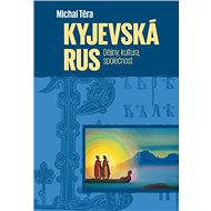 Kyjevská Rus: Dějiny, kultura, společnost - Kniha
