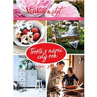 Tvořte s námi celý rok jaro, léto, podzim, zima: Čtyři roční období plná nápadů, inspirací pro domác - Kniha
