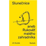 Slunečnice aneb Rukověť malého zahradníka - Kniha