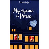 My žijeme v Praze: Povídky ze srdce Evropy - Kniha