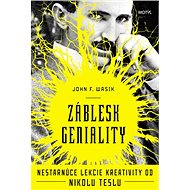 Záblesky geniality: Nestarnúce lekcie kreativity od Nikolu Teslu - Kniha