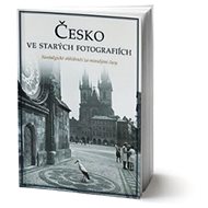 Česko ve starých fotografiích - Kniha