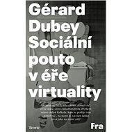 Sociální pouto v éře virtuality - Kniha