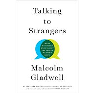 Talking to Strangers: What We Should Know about the People We Don't Know - Kniha