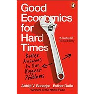Good Economics for Hard Times: Better Answers to Our Biggest Problems - Kniha