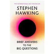 Brief Answers to the Big Questions: The final book from Stephen Hawking - Kniha