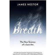 Breath: The New Science of a Lost Art - Kniha