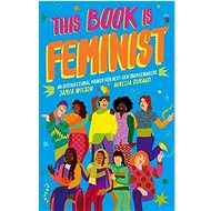 This Book Is Feminist: An intersectional primer for feminists in training - Kniha