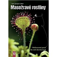 Masožravé rostliny: Rafinované pasti do vaší domácnosti - Kniha