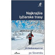 Najkrajšie lyžiarske trasy: 25 bežkárskych túr - Kniha