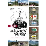 Kudy na šumavské vrcholy - Kniha