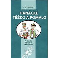 Hanácke těžko a pomalo: Praktická učebnice Hanáčtěne - Kniha