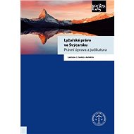 Lyžařské právo ve Švýcarsku: Právní úprava a judikatura - Kniha