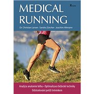 Medical running: Analýza anatomie běhu, optimalizace běžecké techniky, odstraňování potíží tréninkem - Kniha