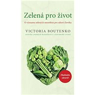 Zelená pro život: O významu zelených smoothies pro zdraví člověka - Kniha