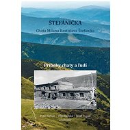 Štefánička: Príbehy chaty a ľudí - Kniha