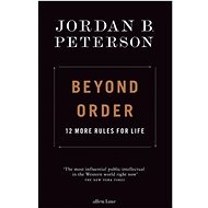 Beyond Order: 12 More Rules for Life - Kniha