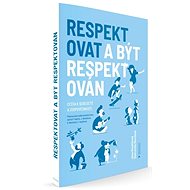 Kniha Respektovat a být respektován: Cesta k sebeúctě a zodpovědnosti - Kniha