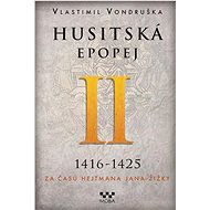 Husitská epopej II 1416-1425: Za časů hejtmana Jana Žižky - Kniha