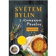 Kniha Světem bylin s Romanem Pavelou: Imunita