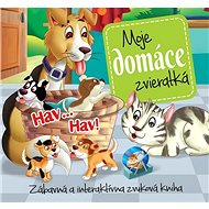Moje domáce zvieratká: Zábavná a interaktívna zvuková kniha - Kniha