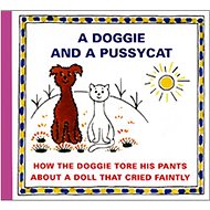 A Doggie and a Pussycat How the doggie tore his pants: About a doll that cried faintly - Kniha