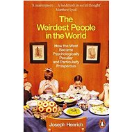 The Weirdest People in the World: How the West Became Psychologically Peculiar and Particularly Pros - Kniha