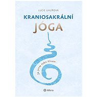 Kniha Kraniosakrální jóga: Já jsem řeka života. - Kniha